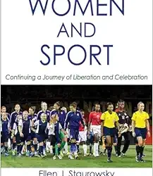 Women and Sport: Continuing a Journey of Liberation and Celebration First Edition