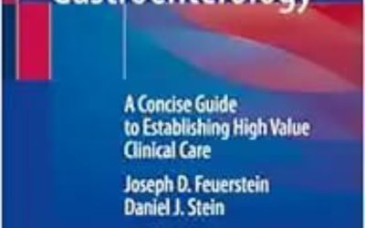 Quality in Gastroenterology: A Concise Guide to Establishing High Value Clinical Care 2024 Edition