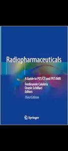 Radiopharmaceuticals: A Guide to PET/CT and PET/MRI Third Edition