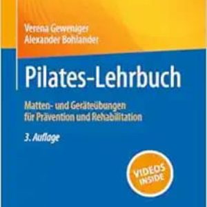 Pilates-Lehrbuch: Matten- und Geräteübungen Für Prävention und Rehabilitation Third Edition