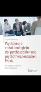 Psychoneuroendokrinologie in der psychosozialen und psychotherapeutischen Praxis: Ein biopsychosozialer Coachingansatz