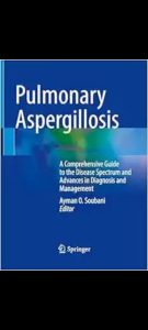 Pulmonary Aspergillosis: A Comprehensive Guide to the Disease Spectrum and Advances in Diagnosis and Management 2025 Edition
