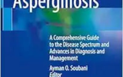 Pulmonary Aspergillosis: A Comprehensive Guide to the Disease Spectrum and Advances in Diagnosis and Management 2025 Edition