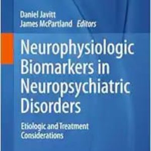 Neurophysiologic Biomarkers in Neuropsychiatric Disorders: Etiologic and Treatment Considerations 2024 Edition