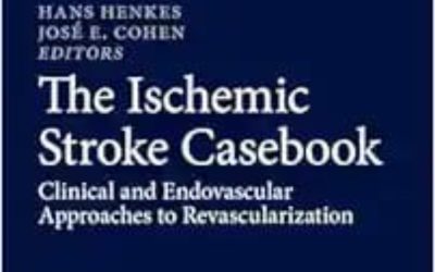 The Ischemic Stroke Casebook: Clinical and Endovascular Approaches to Revascularization 2024  Edition
