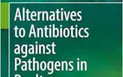 Alternatives to Antibiotics Against Pathogens in Poultry 2024 Edition