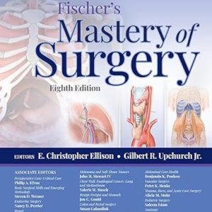 Fischer’s Mastery of Surgery Eighth Edition