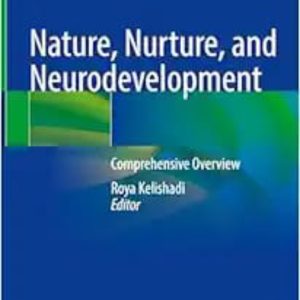 Nature, Nurture and Neurodevelopment: Comprehensive Overview 2024 Edition