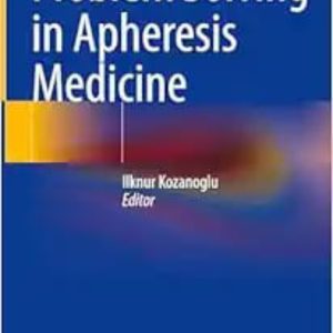 Problem Solving in Apheresis Medicine  2025 Edition