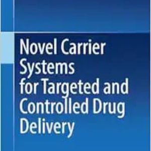 Novel Carrier Systems for Targeted and Controlled Drug Delivery 2024 Edition