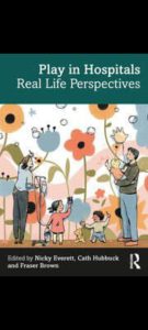 Play in Hospitals: Real Life Perspectives First Edition