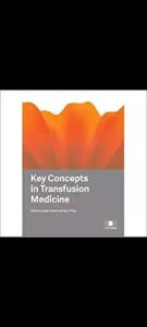 KEY CONCEPTS IN TRANSFUSION MEDICINE