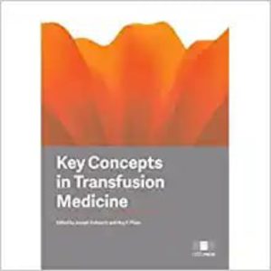 KEY CONCEPTS IN TRANSFUSION MEDICINE
