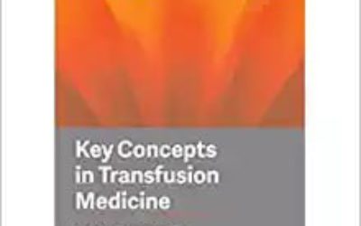 KEY CONCEPTS IN TRANSFUSION MEDICINE