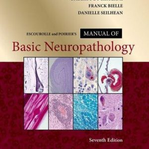 Escourolle and Poirier’s Manual of Basic Neuropathology 7th Edition
