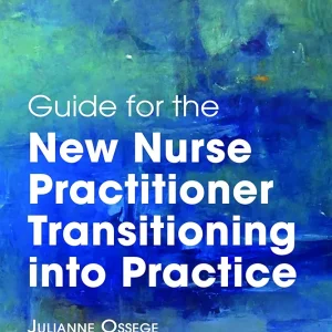 Guide for the New Nurse Practitioner Transitioning into Practice 1st Edition