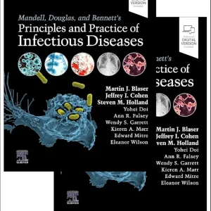 Mandell, Douglas, and Bennett&rsquo;s Principles and Practice of Infectious Diseases: 2-Volume Set 10th Edition
