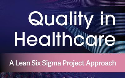 Quality in Healthcare: A Lean Six Sigma Project Approach 1st Edition