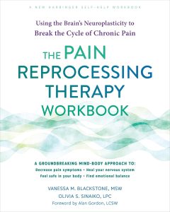 The Pain Reprocessing Therapy Workbook: Using the Brain’s Neuroplasticity to Break the Cycle of Chronic Pain