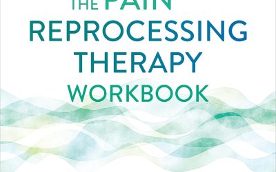 The Pain Reprocessing Therapy Workbook: Using the Brain’s Neuroplasticity to Break the Cycle of Chronic Pain