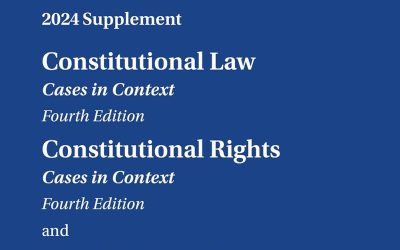 Constitutional Law: Cases in Context, Fourth Edition, Constitutional Rights: Cases in Context, Constitutional Structure, Cases in Context: 2024 Supplement