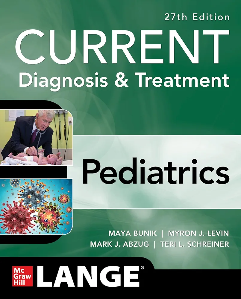 Current Pediatric Diagnosis & Treatment 27 CURRENT Diagnosis & Treatment Pediatrics, 27th Edition