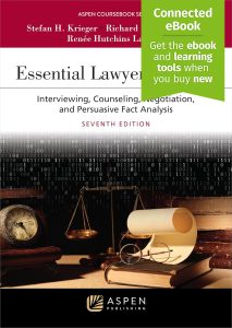 Essential Lawyering Skills: Interviewing, Counseling, Negotiation, and Persuasive Fact Analysis, 7th Edition