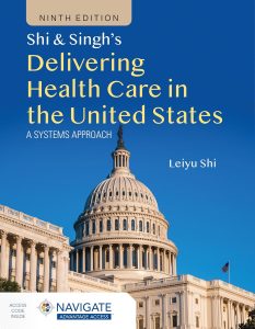 Shi & Singh’s Delivering Health Care in the United States: A Systems Approach 9th Edition