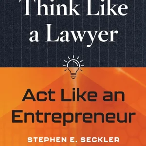 Book Think Like a Lawyer, Act Like an Entrepreneur