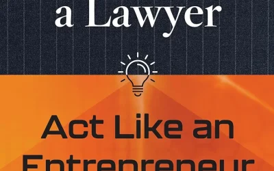 Think Like a Lawyer, Act Like an Entrepreneur