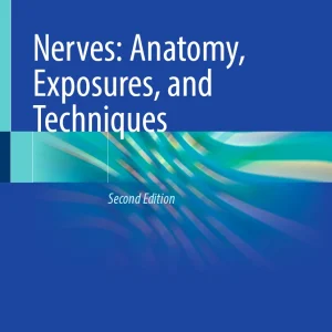Nerves: Anatomy, Exposures, and Techniques, 2nd Edition