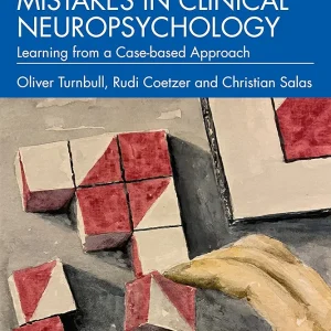 Mistakes in Clinical Neuropsychology: Learning from a Case-based Approach First Edition