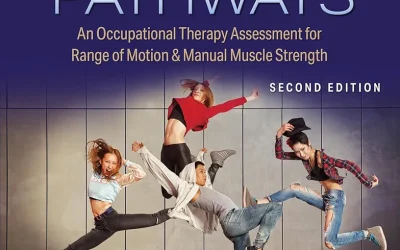 Clinical Pathways: An Occupational Therapy Assessment for Range of Motion & Manual Muscle Strength 2e