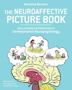 The Neuroaffective Picture Book: An Illustrated Introduction to Developmental Neuropsychology