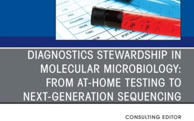 Diagnostics Stewardship in Molecular Microbiology: From at Home testing to NGS, An Issue of the Clinics in Laboratory Medicine
