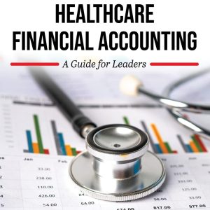 Healthcare Financial Accounting: A Guide for Leader