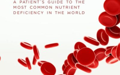 Iron Deficiency: A Patient’s Guide to the Most Common Nutrient Deficiency in the World