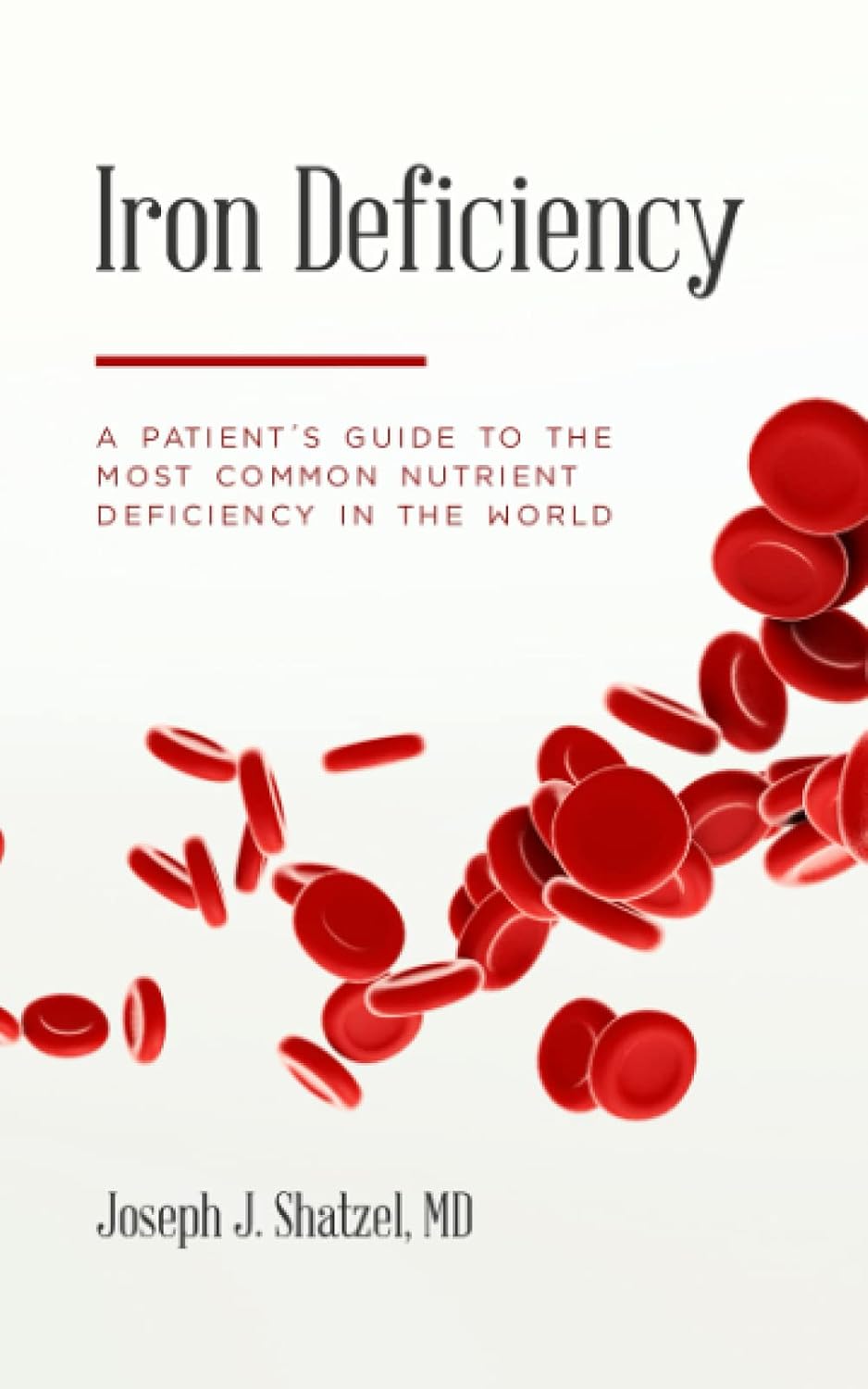 Iron Deficiency A Patient’s Guide to the Most Common Nutrient Deficiency in the World