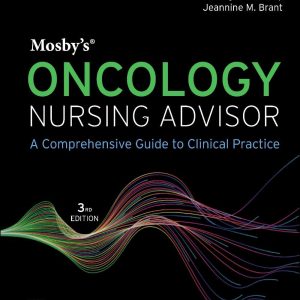 Mosby’s Oncology Nursing Advisor: A Comprehensive Guide to Clinical Practice 3rd Edition