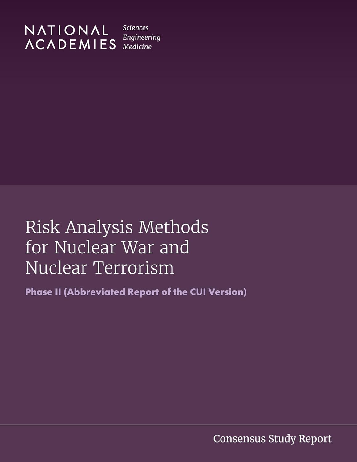 Risk Analysis Methods for Nuclear War and Nuclear Terrorism Phase II (Abbreviated Report of the CUI Version)