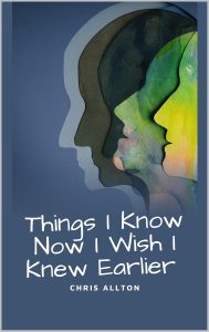 Things I Know Now I Wish I Knew Earlier