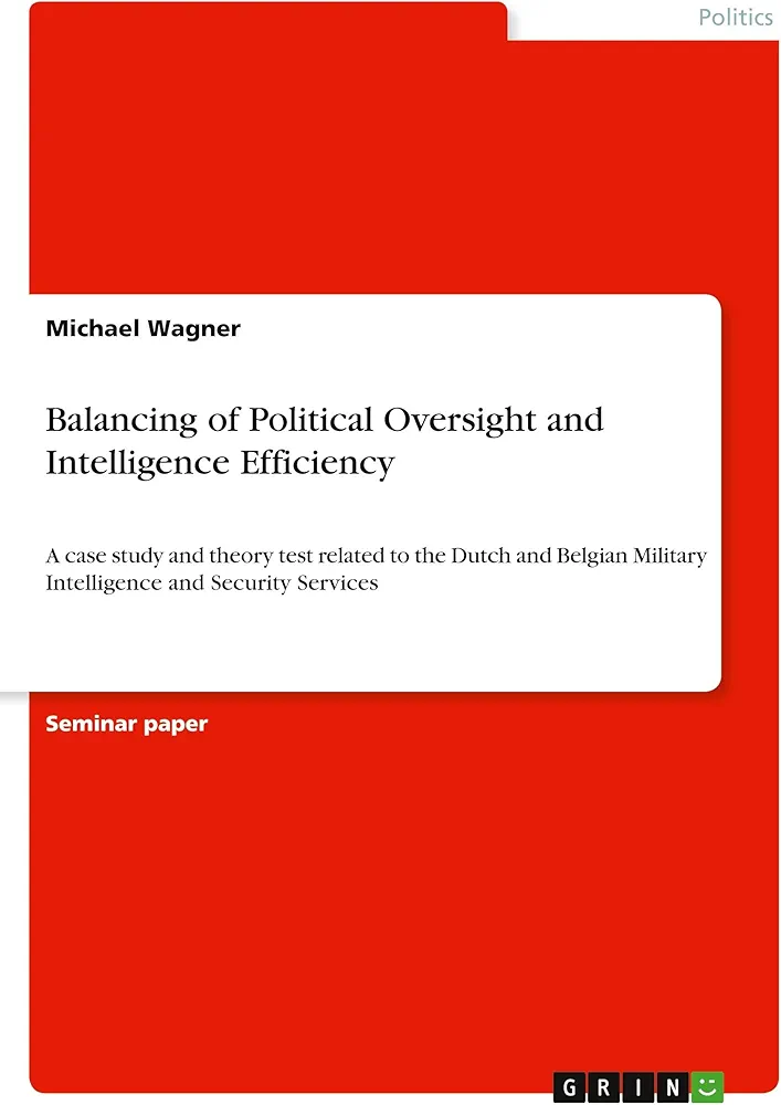 61nGr1qC5qL._AC_UF1000,1000_QL80_FMwebp_ Balancing of Political Oversight and Intelligence Efficiency