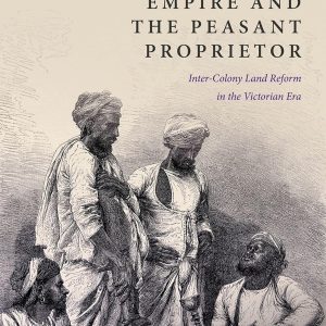 Empire and the Peasant Proprietor: Inter-Colony Land Reform in the Victorian Era