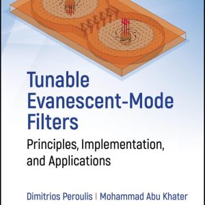 Tunable Evanescent-Mode Filters: Principles, Implementation, and Applications 1st Edition