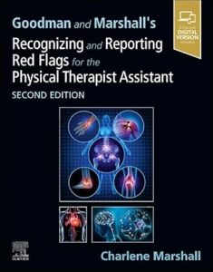 Goodman and Marshall’s Recognizing and Reporting Red Flags for the Physical Therapist Assistant – 2nd edition