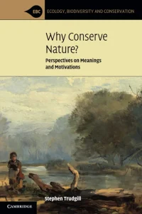 Why Conserve Nature? (Ecology, Biodiversity and Conservation) 1st Edition