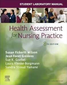 Student Laboratory Manual for Health Assessment for Nursing Practice, 8th Edition