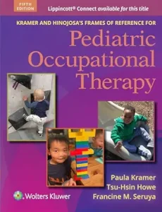 Kramer and Hinojosa’s Frames of Reference for Pediatric Occupational Therapy, 5th Edition