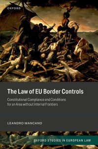 The Law of EU Border Controls: Constitutional Compliance and Conditions for an Area without Internal Frontiers (Oxford Studies in European Law)