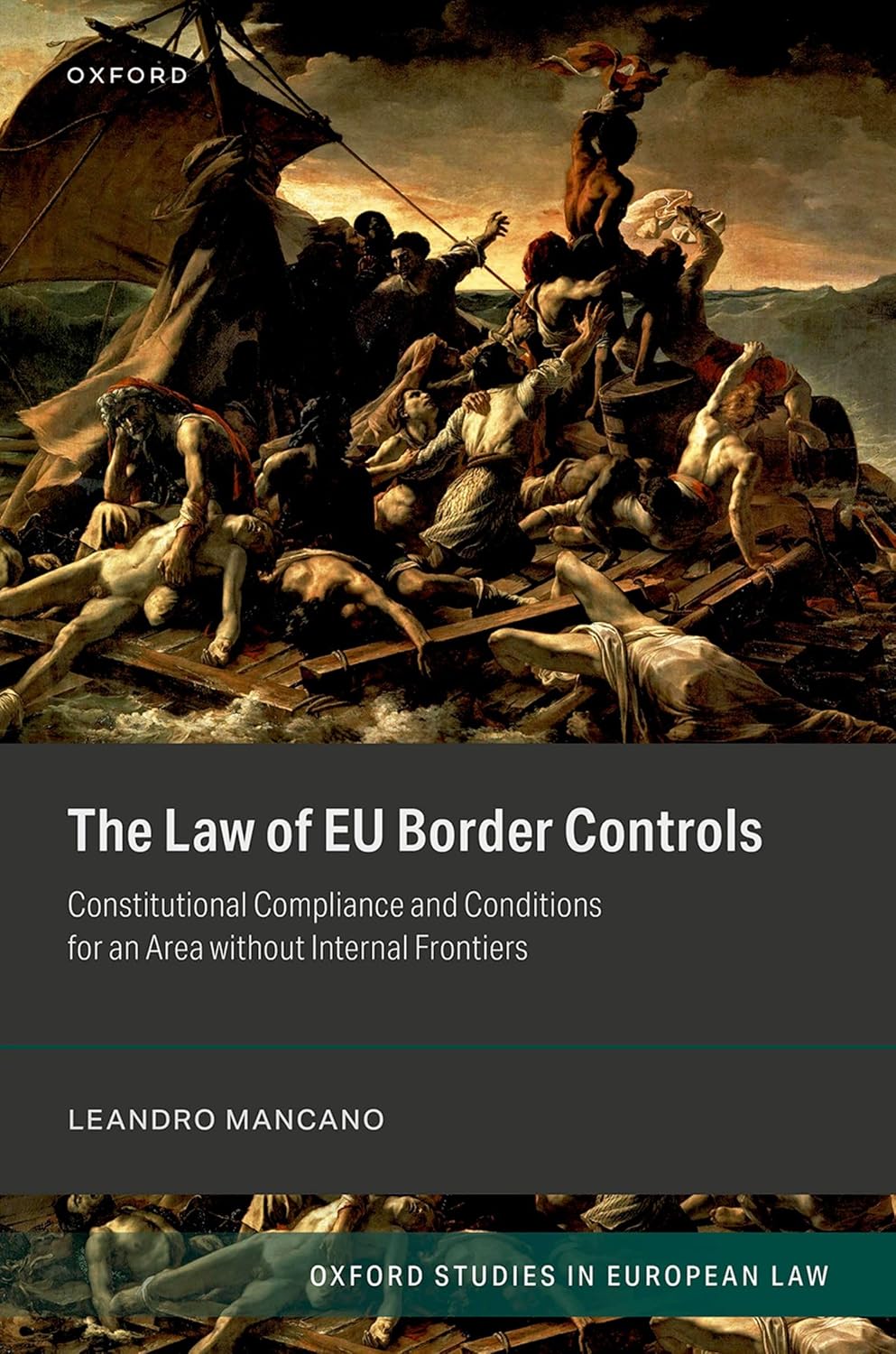 9780192869876 The Law of EU Border Controls: Constitutional Compliance and Conditions for an Area without Internal Frontiers (Oxford Studies in European Law)